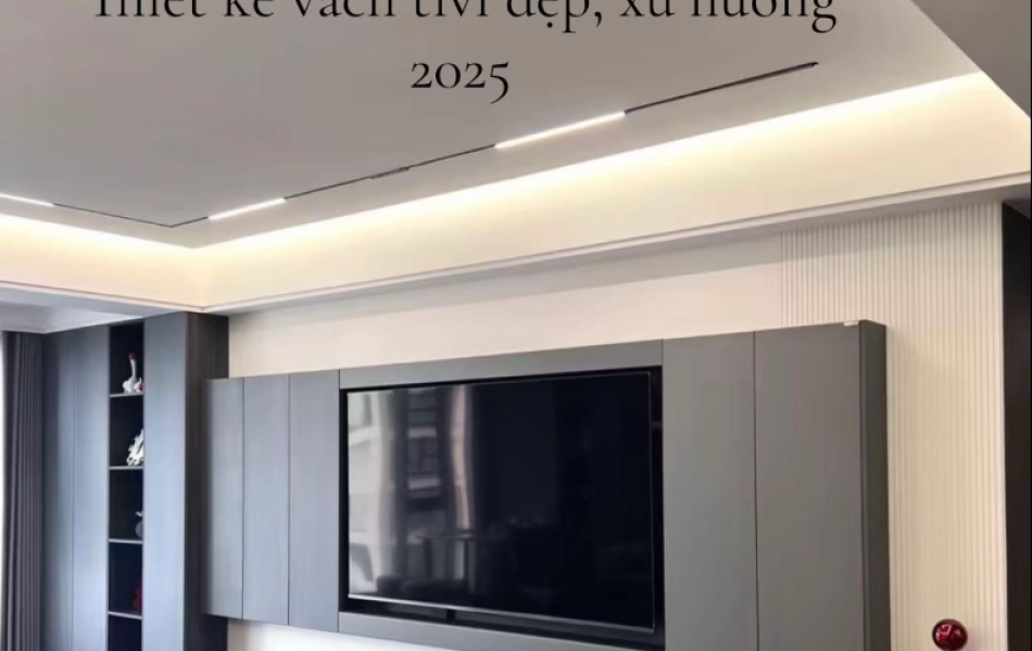 Vách tivi đẹp xu hướng 2025